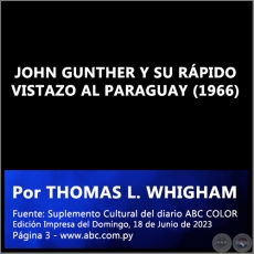 JOHN GUNTHER Y SU RPIDO VISTAZO AL PARAGUAY (1966) - Por THOMAS L. WHIGHAM - Domingo, 18 de Junio de 2023